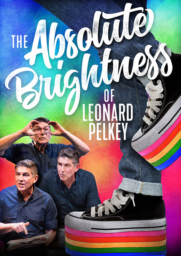 The Absolute Brightness of Leonard Pelkey, written and performed by James Lecesne, and directed by Tony Speciale, runs September 30 – October 29, 2017 at The Old Globe. Artwork courtesy of The Old Globe.