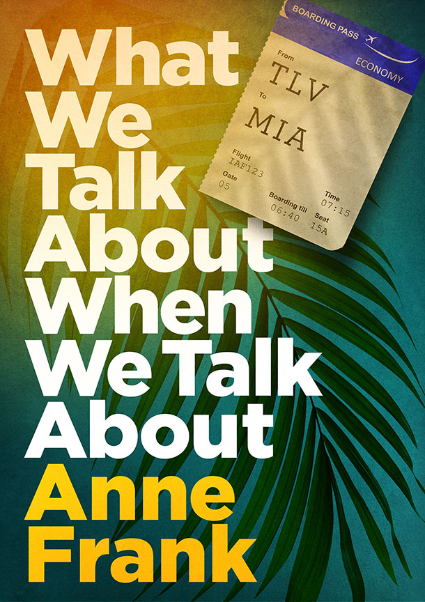 What We Talk About When We Talk About Anne Frank will run May 28 – June 28, 2020 at The Old Globe. Artwork courtesy of The Old Globe.